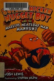 Super Chicken Nugget Boy and the Massive Meatloaf Man manhunt