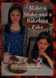 Make a shake and a bakeless cake