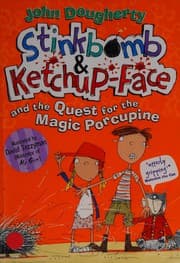 Stinkbomb and Ketchup-Face and the quest for the magic porcupine