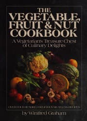 The vegetable, fruit & nut cookbook