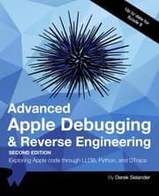Advanced Apple Debugging & Reverse Engineering Second Edition