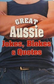 Great Aussie jokes, blokes and quotes