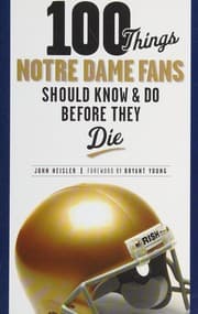 100 things Notre Dame fans should know & do before they die