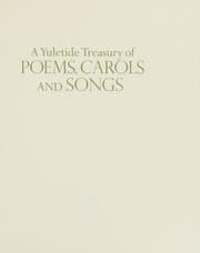 A Yuletide treasury of poems, carols and songs