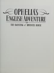 Ophelia's English adventure, or, The haunting of Bruinyes House
