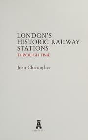 London's Historic Railway Stations Through Time