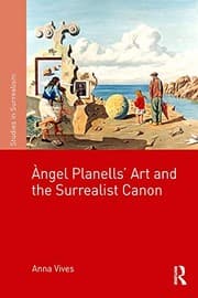 Àngel Planells' Art and the Surrealist Canon