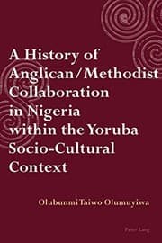 History of Anglican / Methodist Collaboration in Nigeria Within the Yoruba Socio-Cultural Context