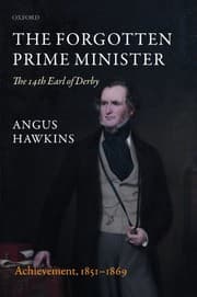 Forgotten Prime Minister - The 14th Earl of Derby Vol. II