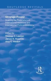 Strange Power : Shaping the Parameters of International Relations and International Political Economy