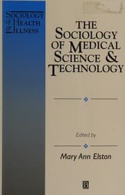 The Sociology of Medical Science and Technology (Sociology of Health and Illness Monographs)