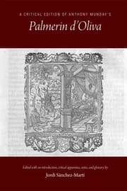 Critical Edition of Anthony Munday's Palmerin D'Oliva