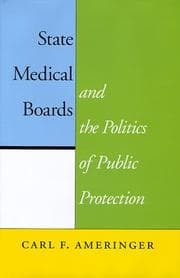 State medical boards and the politics of public protection