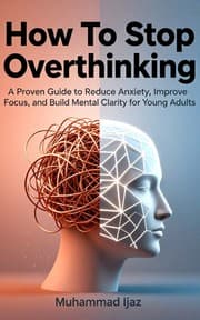 How To Stop Overthinking