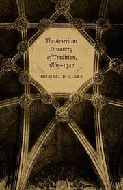 The American discovery of tradition, 1865-1942