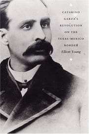 Catarino Garza's revolution on the Texas-Mexico border