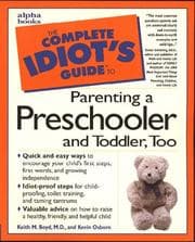 The complete idiot's guide to parenting a preschooler and toddler too