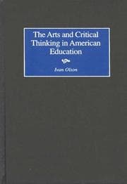 The arts and critical thinking in American education