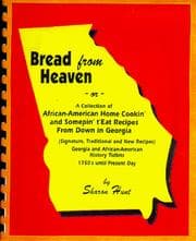 Bread from heaven, or, A collection of African-Americans' home cookin' and somepin' t'eat recipes from down in Georgia