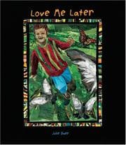 Love me later