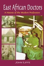 East African Doctors. A History of the Modern Profession