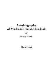 Life of Black Hawk, Ma-ka-tai-me-she-kia-kiak