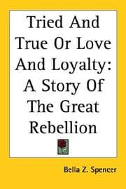 Tried and true, or, Love and loyalty