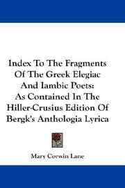 Index To The Fragments Of The Greek Elegiac And Iambic Poets