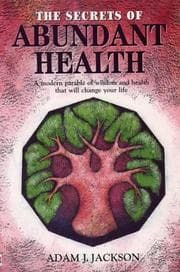 The secrets of abundant health