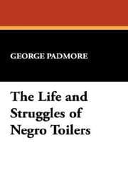 The life and struggles of Negro toilers