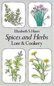 Spices and herbs, lore & cookery