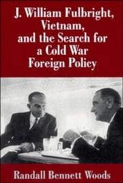 J. William Fulbright, Vietnam, and the search for a cold war foreign policy