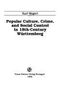 Popular culture, crime and social control in 18th century Württemberg