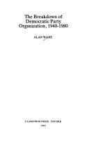 The breakdown of Democratic Party organization, 1940-1980