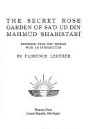 The secret rose garden of Saʼd ud Din Mahmūd Shabistarī