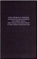 Some theoretical problems suggested by the movements of interest rates, bond yields and stock prices in the United States since 1856