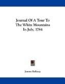 Journal Of A Tour To The White Mountains In July, 1784