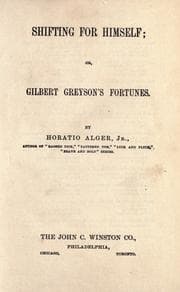 Shifting for himself, or, Gilbert Greyson's fortunes
