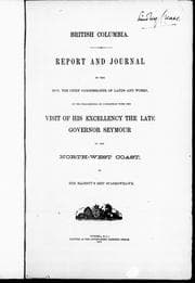 Report and journal by the Hon. the Chief Commissioner of Lands and Works [i.e. Joseph W. Trutch]