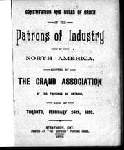 Constitution and rules of order of the Patrons of Industry of North America adopted by the Grand Association of the province of Ontario