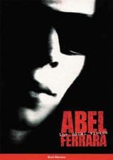 ABEL FERRARA: THE MORAL VISION
