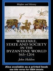 Warfare, State And Society In The Byzantine World 565-1204 (Warfare and History)