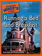 The complete idiot's guide to running a bed and breakfast