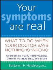 Your symptoms are real