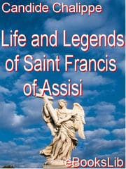 Life and Legends of Saint Francis of Assisi