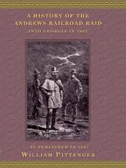 The History of Andrews Railroad Raid into Georgia in 1862