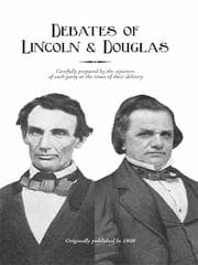 Political Debates Between Hon. Abraham Lincoln and Hon. Stephen A. Douglas