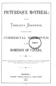 Picturesque Montreal, or, The tourist's souvenir of a visit to the commercial metropolis of the Dominion of Canada