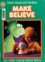 Better homes and gardens make believe