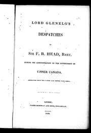 Lord Glenelg's despatches to Sir F.B. Head, Bart